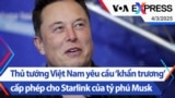 Thủ tướng Việt Nam yêu cầu ‘khẩn trương’ cấp phép cho Starlink của tỷ phú Musk | Truyền hình VOA 4/3/25